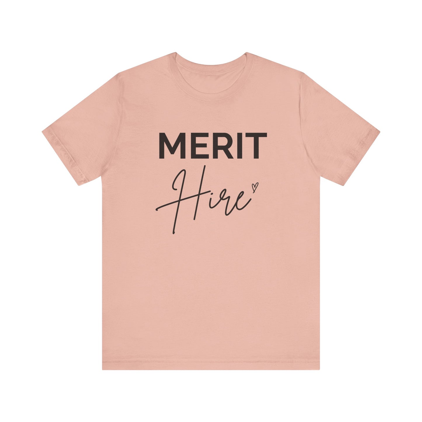 Merit Hire Short Sleeve Tee - Motivational T-Shirt, Gift for Job Seekers, Unisex Casual Wear, Work From Home Outfit, Positive Vibes Tee