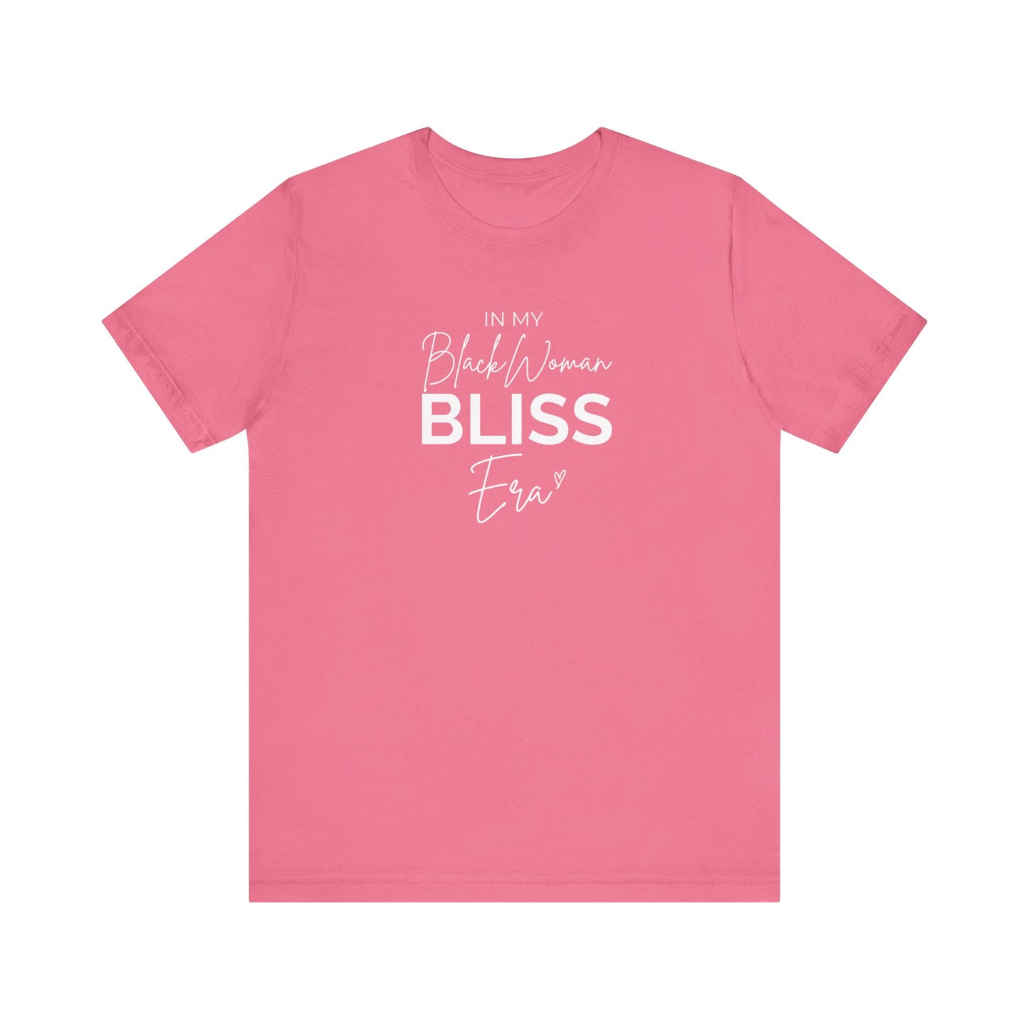 In my Black Woman Bliss Era shirt