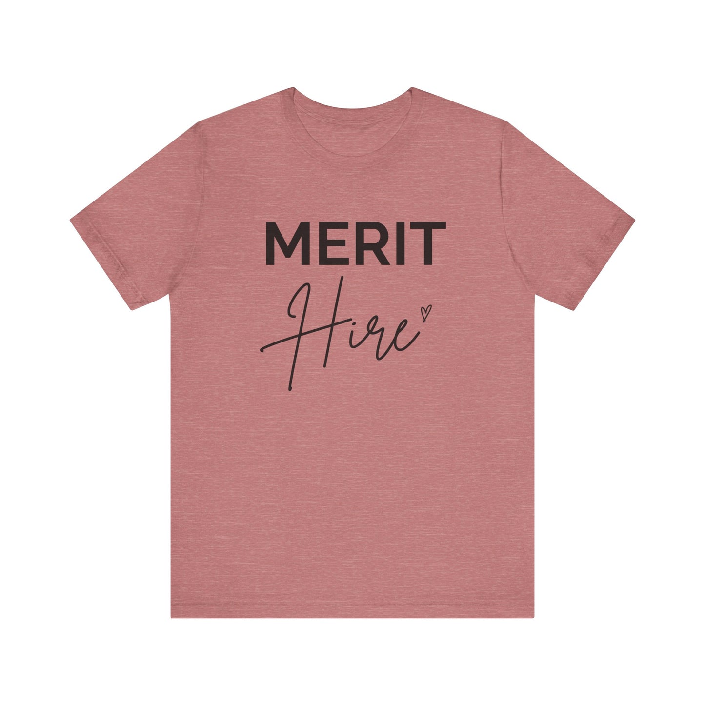Merit Hire Short Sleeve Tee - Motivational T-Shirt, Gift for Job Seekers, Unisex Casual Wear, Work From Home Outfit, Positive Vibes Tee