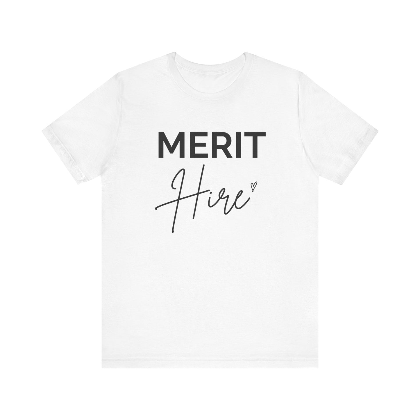 Merit Hire Short Sleeve Tee - Motivational T-Shirt, Gift for Job Seekers, Unisex Casual Wear, Work From Home Outfit, Positive Vibes Tee