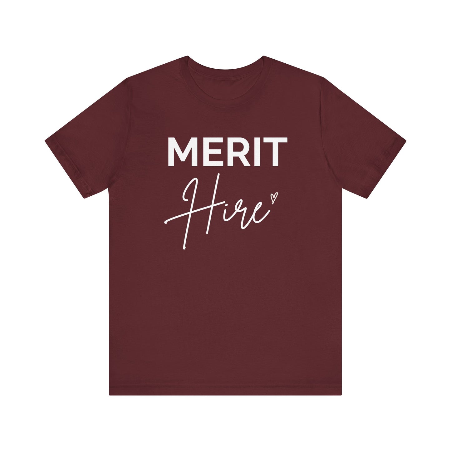 Merit Hire Short Sleeve Tee - Motivational T-Shirt, Gift for Job Seekers, Unisex Casual Wear, Work From Home Outfit, Positive Vibes Tee
