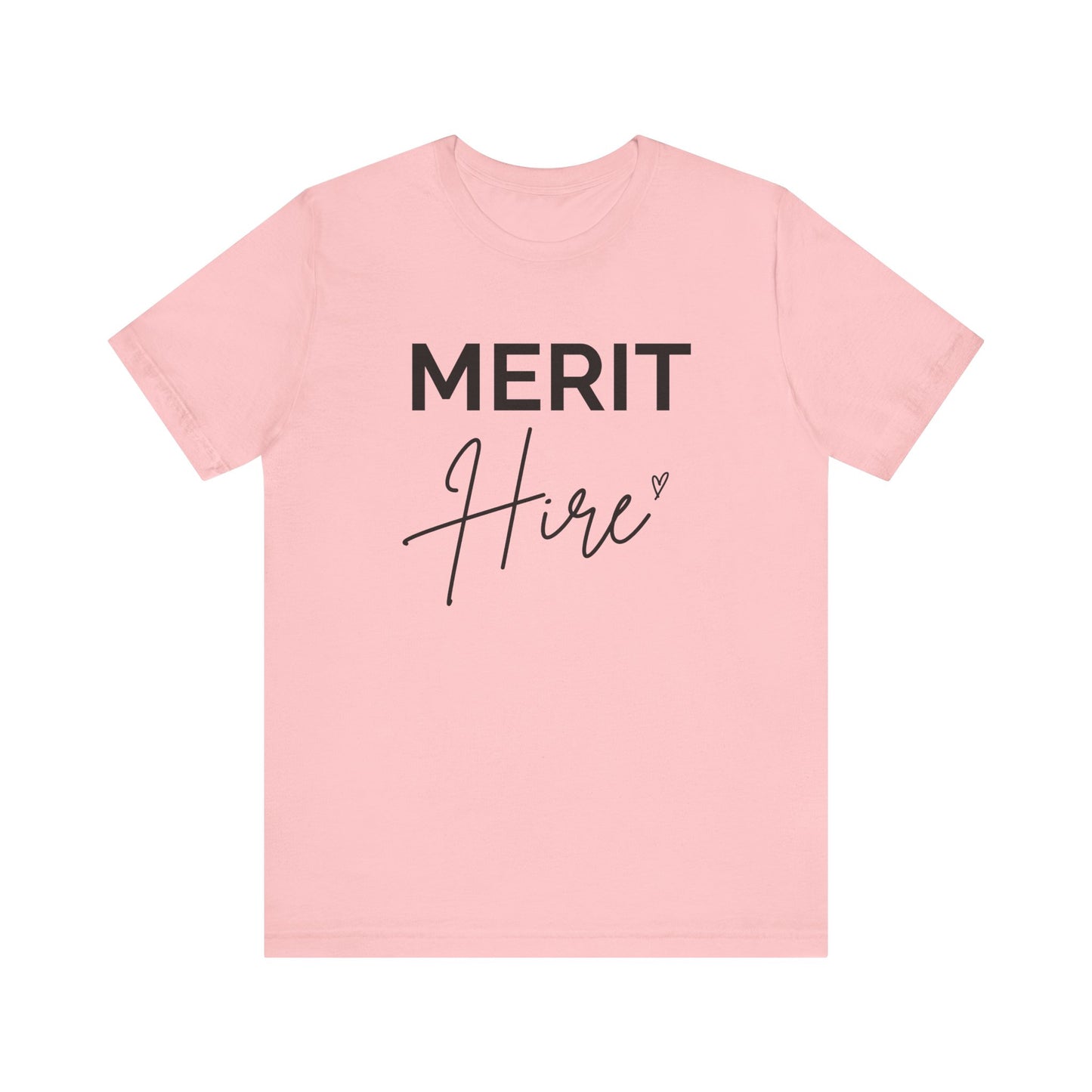 Merit Hire Short Sleeve Tee - Motivational T-Shirt, Gift for Job Seekers, Unisex Casual Wear, Work From Home Outfit, Positive Vibes Tee