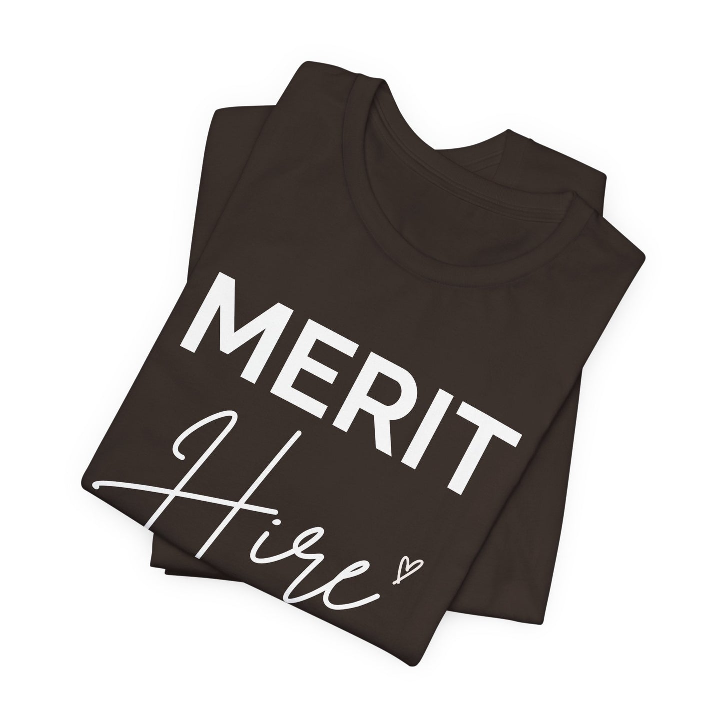 Merit Hire Short Sleeve Tee - Motivational T-Shirt, Gift for Job Seekers, Unisex Casual Wear, Work From Home Outfit, Positive Vibes Tee