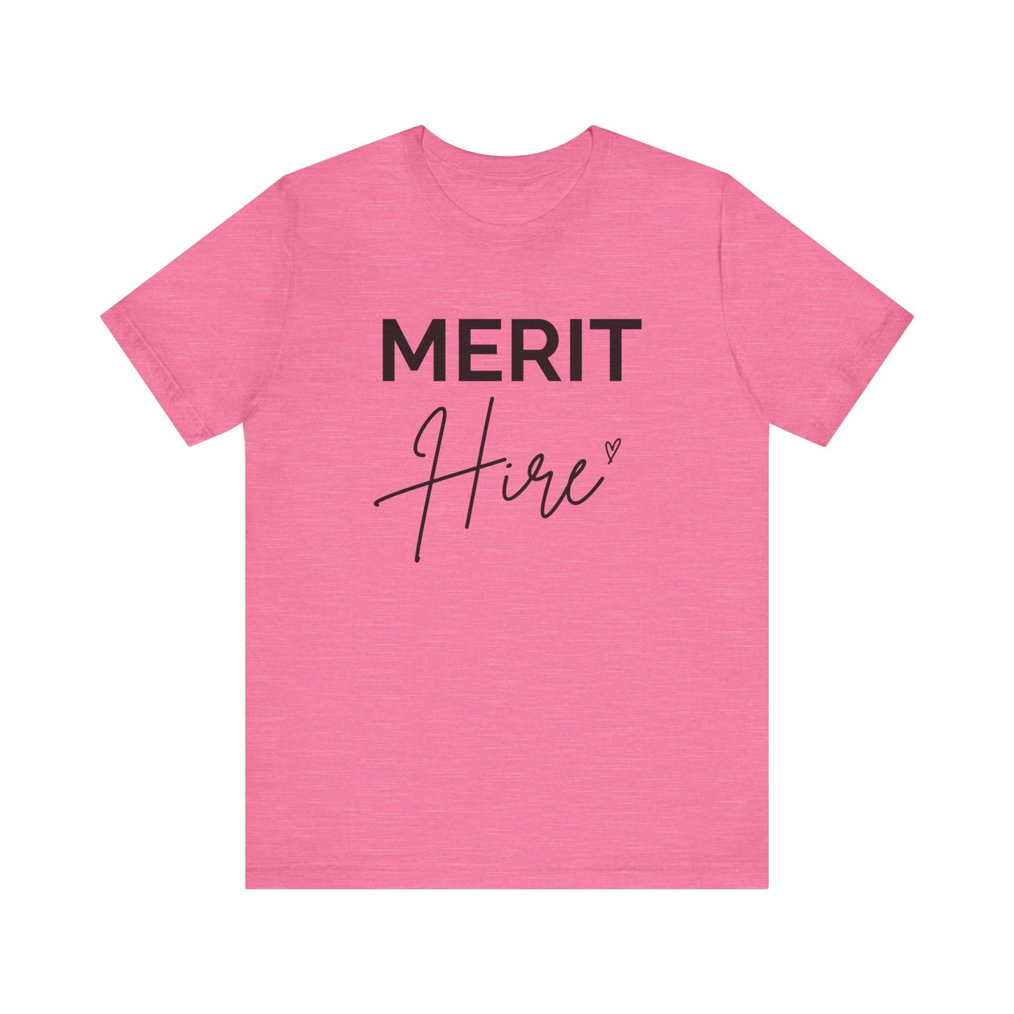 Merit Hire Short Sleeve Tee - Motivational T-Shirt, Gift for Job Seekers, Unisex Casual Wear, Work From Home Outfit, Positive Vibes Tee
