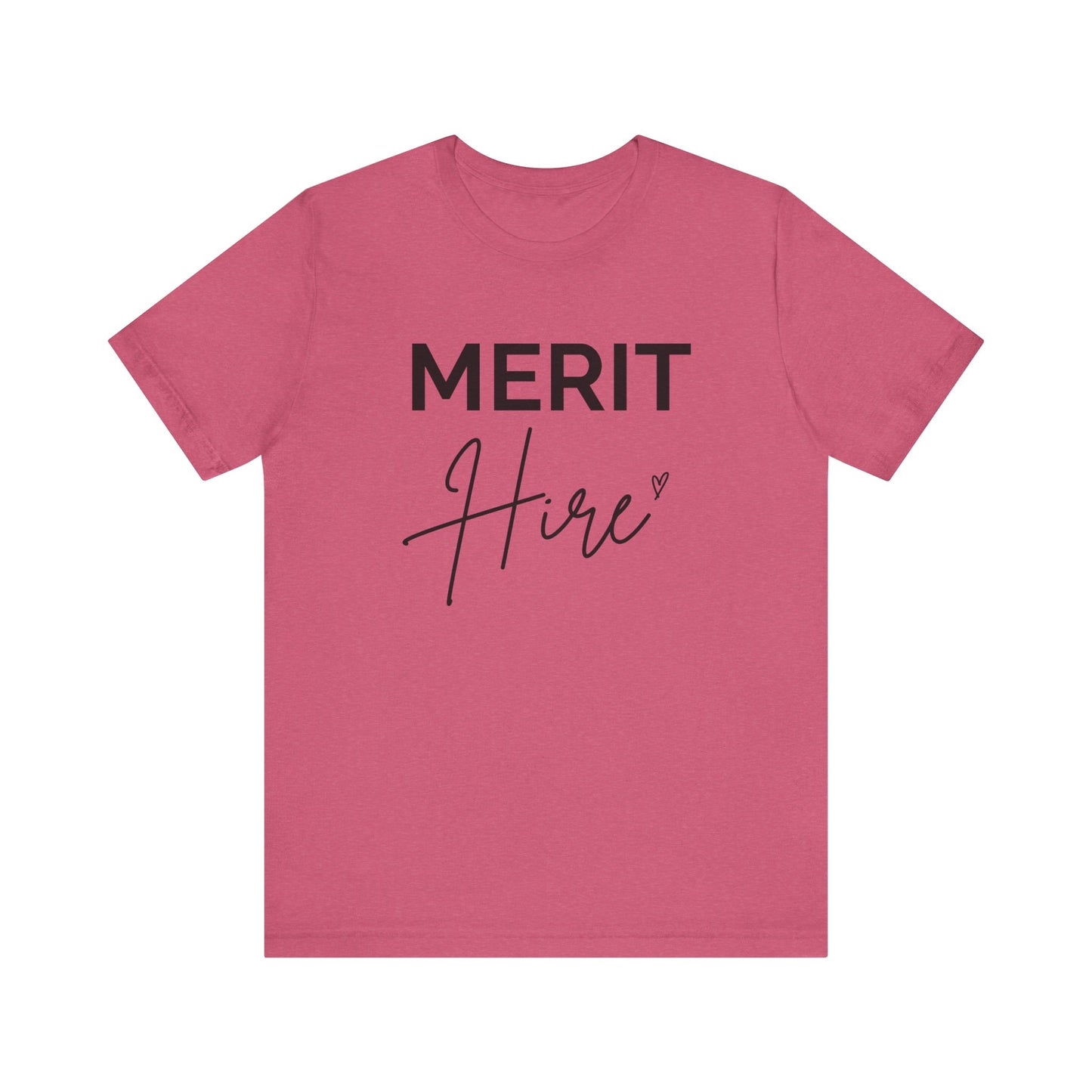 Merit Hire Short Sleeve Tee - Motivational T-Shirt, Gift for Job Seekers, Unisex Casual Wear, Work From Home Outfit, Positive Vibes Tee