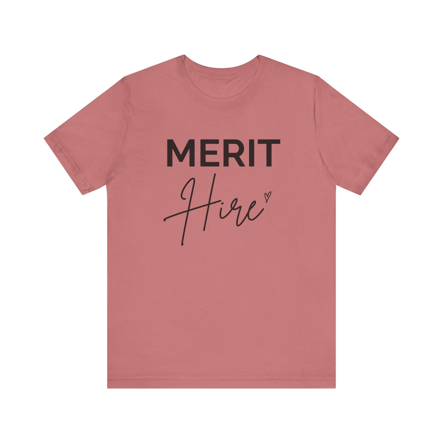 Merit Hire Short Sleeve Tee - Motivational T-Shirt, Gift for Job Seekers, Unisex Casual Wear, Work From Home Outfit, Positive Vibes Tee