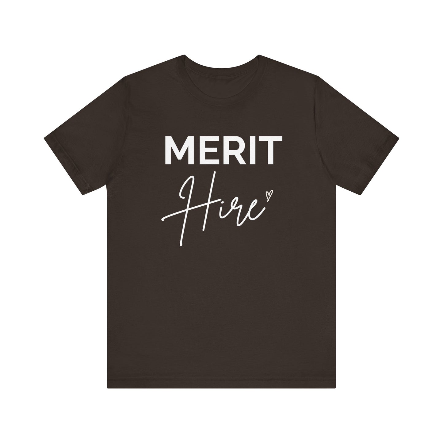 Merit Hire Short Sleeve Tee - Motivational T-Shirt, Gift for Job Seekers, Unisex Casual Wear, Work From Home Outfit, Positive Vibes Tee